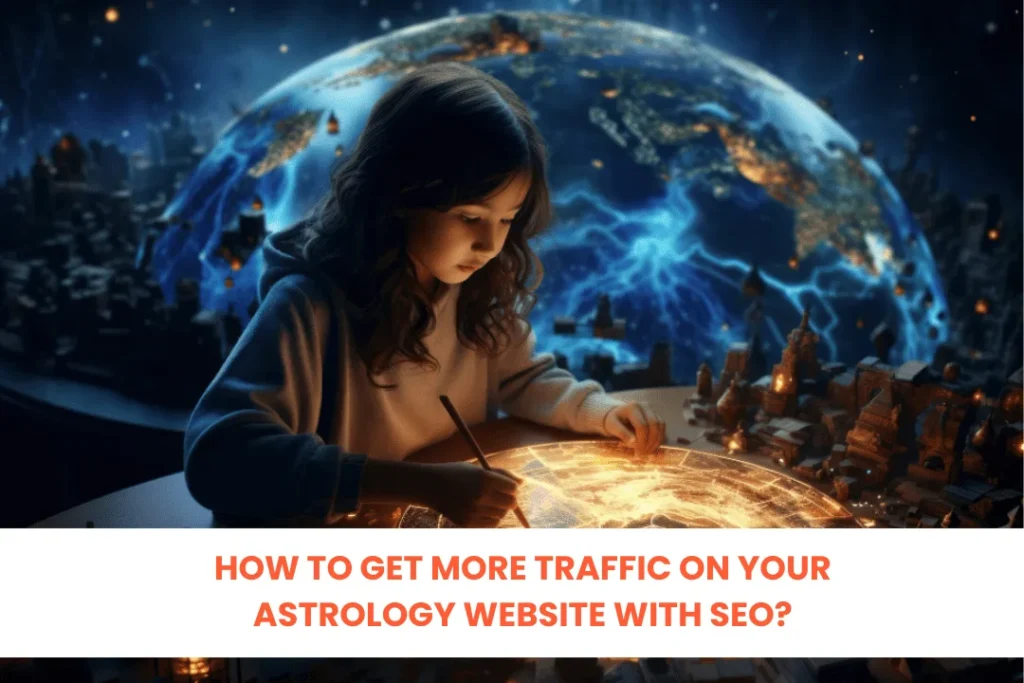 How to Get More Traffic on Your Astrology Website with SEO?